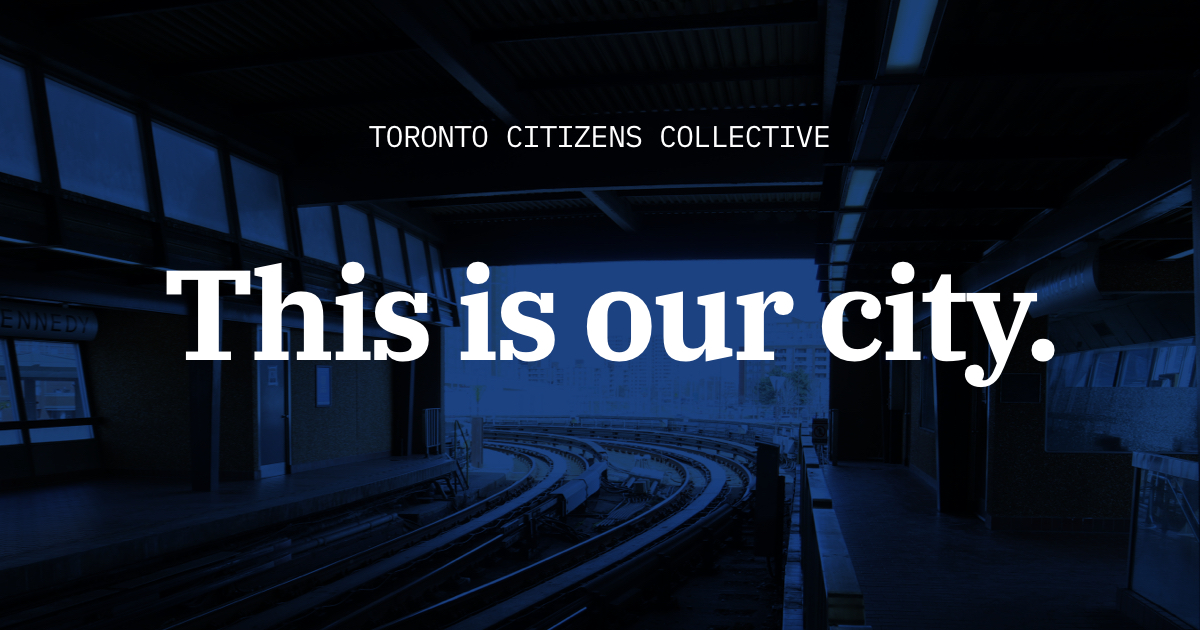 Toronto Citizens Collective — a city to win Toronto Citizens Co.